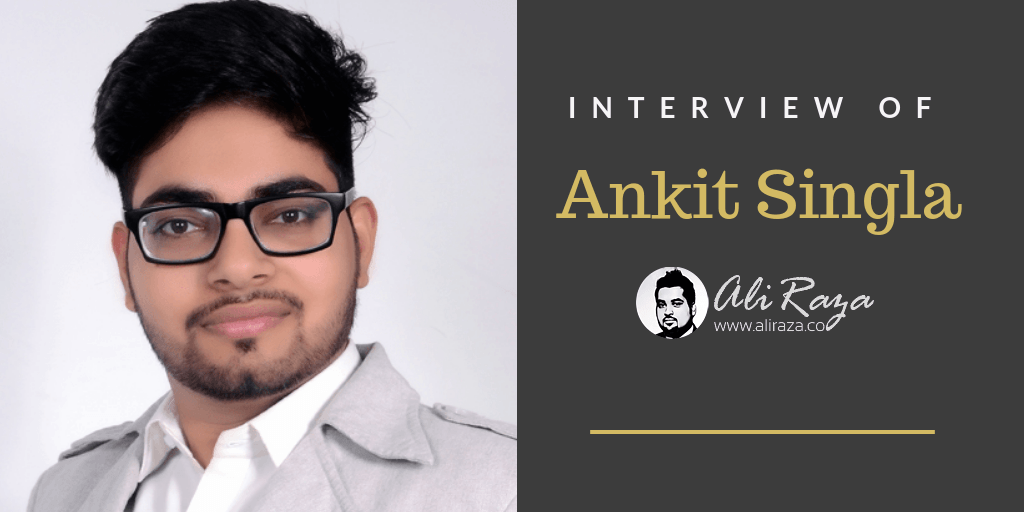 Interview With Ankit Singla – Aliraza.co –