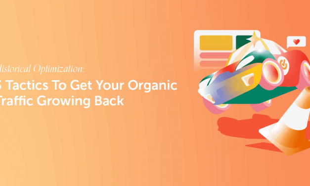 3 Tactics To Get Your Organic Traffic Growing Back