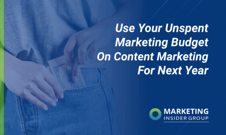 Use Your Unspent Marketing Budget On Content Marketing For Next Year