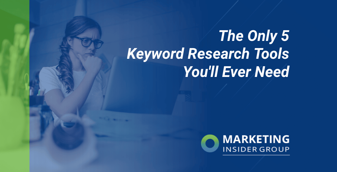 The Only 5 Keyword Research Tools You’ll Ever Need