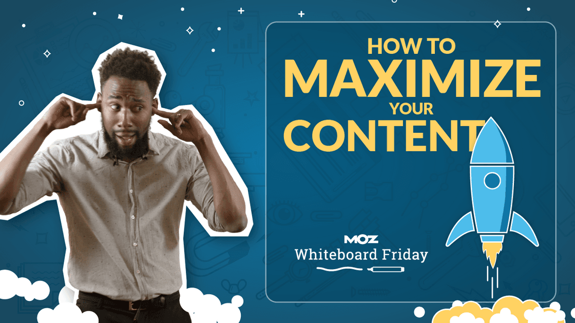 How to Maximize Your Articles — Whiteboard Friday