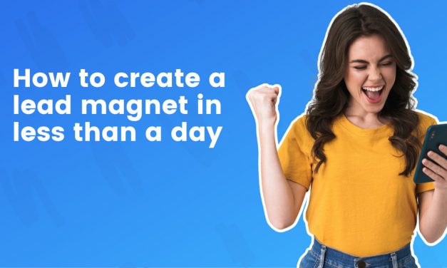 How to create a lead magnet in less than a day (that actually works)