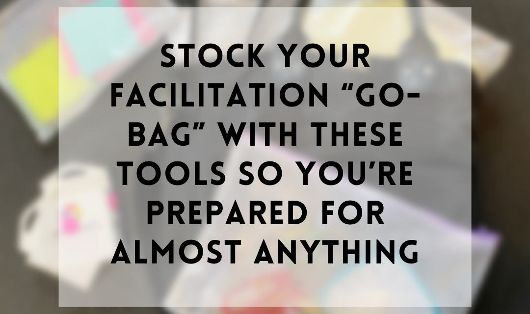 Stock Your Facilitation “Go-bag” With These Instruments So You are Organized for Almost Everything | by Jackie Colburn | Nov, 2022