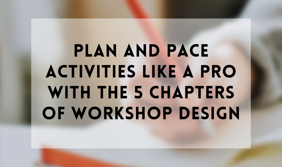 Strategy and Pace Activities Like a Professional With the 5 Chapters of Workshop Style and design | by Jackie Colburn | Dec, 2022