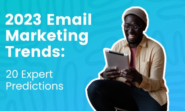 2023 Email Marketing Trends: Predictions from 20 Experts