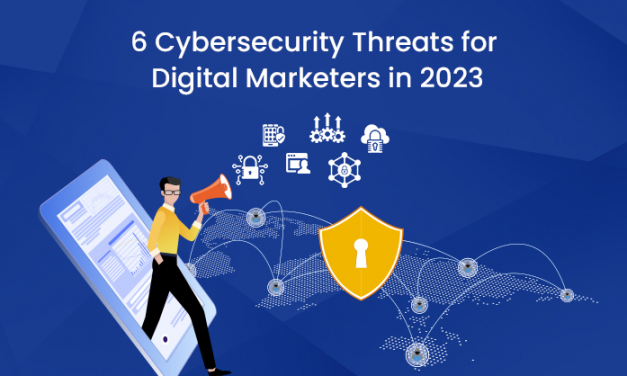 6 Cybersecurity Threats for Digital Marketers in 2023