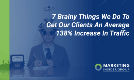7 Brainy Things We Do To Get Our Clients An Average 138% Increase In Traffic