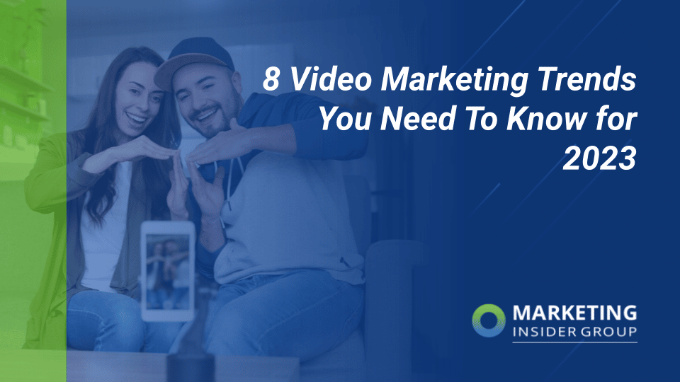8 Video Marketing Trends You Need To Know for 2023