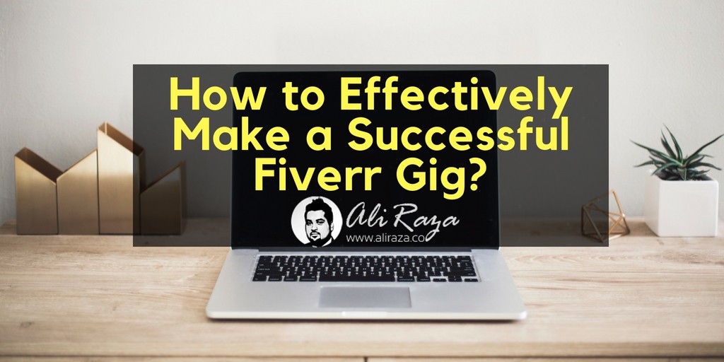 Effectively Make a Productive Fiverr Gig