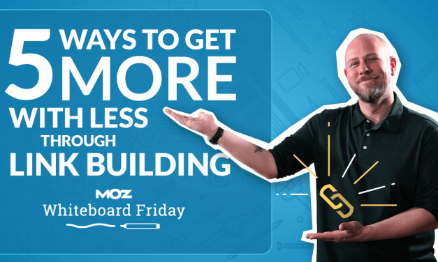 5 Methods to Get Much more with A lot less By Website link Constructing — Whiteboard Friday