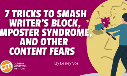 Stop Writer’s Block, Imposter Syndrome, and Other Content Fears