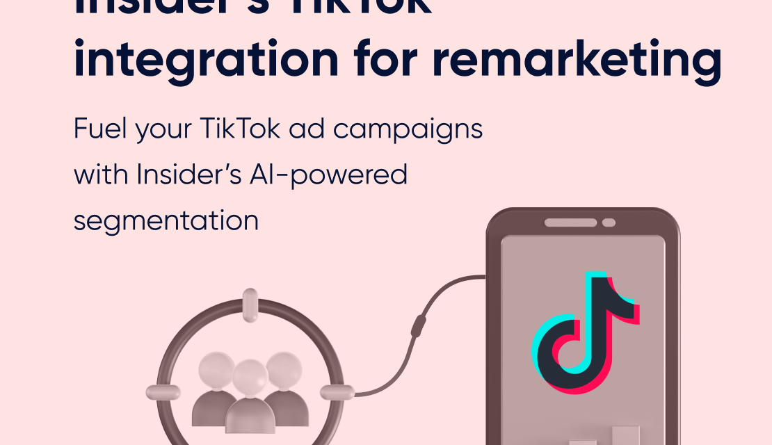 Insider’s TikTok Integration for Remarketing