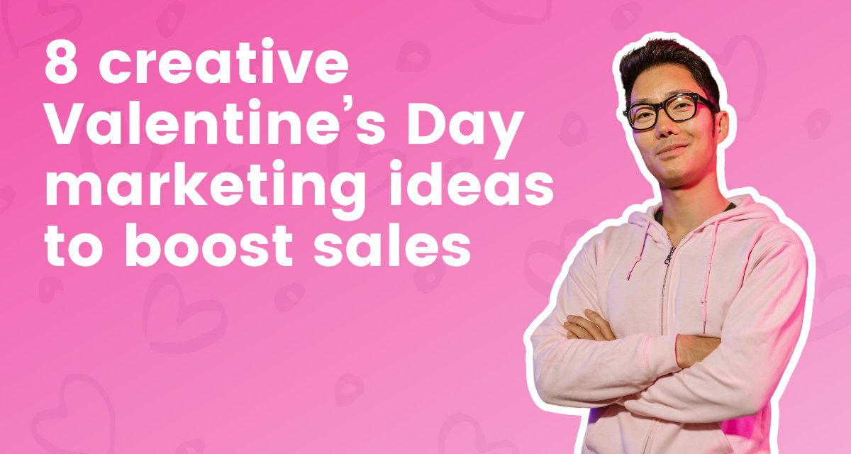 8 innovative Valentine’s Day advertising and marketing suggestions to enhance sales