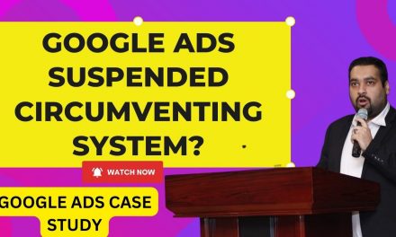 Google Ads Account Suspension: Circumventing System Policy Violation in Google Adverts
