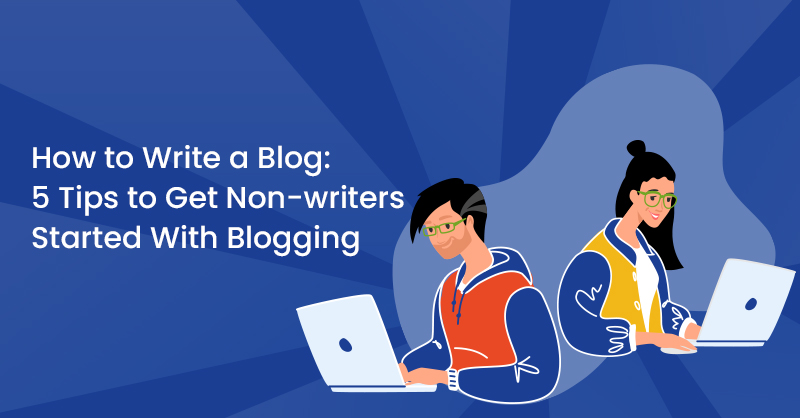 5 Guidelines to Get Non-writers Commenced With Running a blog