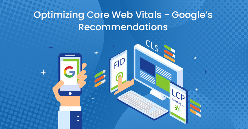 Optimizing Main Web Vitals – Google’s Recommendations