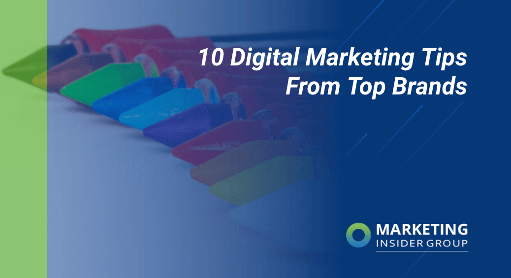 10 Digital Marketing Tips From Top Brands