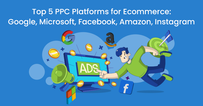 Leading 5 PPC Platforms for Ecommerce
