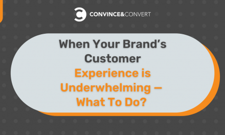 When Your Customer Experience is Underwhelming — What To Do