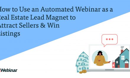 How to Use an Automated Webinar as a Real Estate Lead Magnet to Attract Sellers and Win Listings