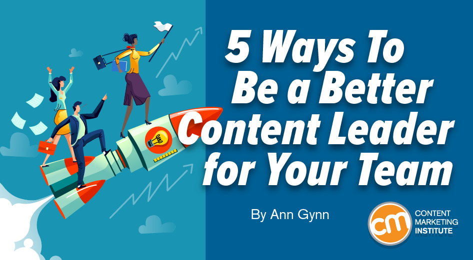 5 Ways To Be a Better Content Team Leader in 2023
