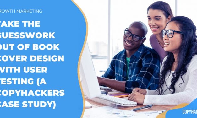Take the guesswork out of book cover design with user testing (a Copyhackers case study)