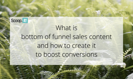 What Is Bottom of Funnel Income Written content and How to Generate it to Increase Conversions