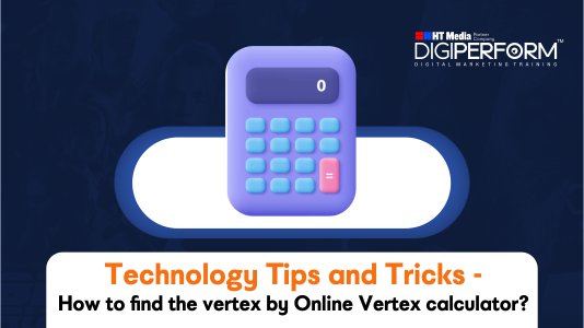 Technology Tips and Tricks – How to find the vertex by Online Vertex calculator?