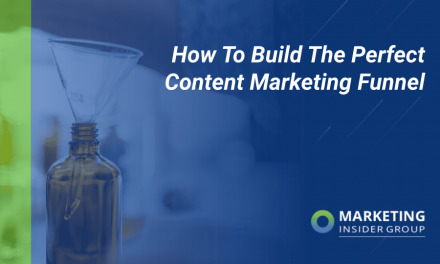 How to Build the Perfect Content Marketing Funnel