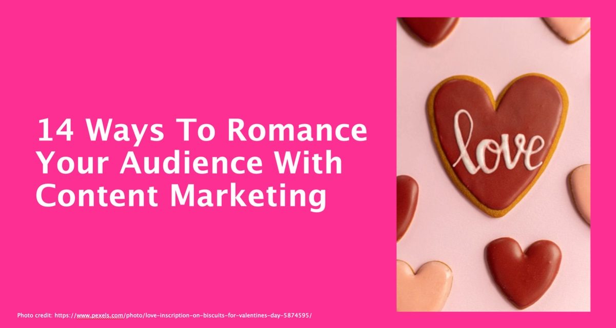 14 Techniques To Romance Your Audience With Content Advertising and marketing