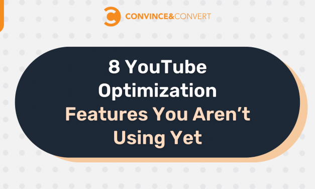 8 YouTube Optimization Features You Aren’t Using Yet