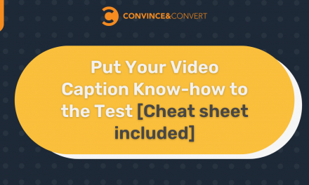 Put Your Video Caption Know-how to the Take a look at [Cheat sheet included]