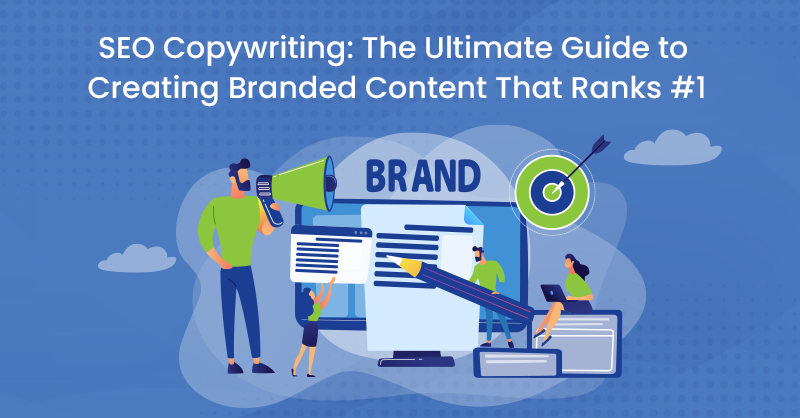 The Ultimate Guide to Creating Branded Content That Ranks #1