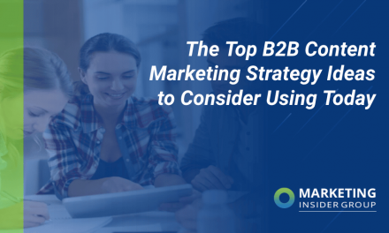 The Top B2B Content Marketing Strategy Ideas to Consider Using Today