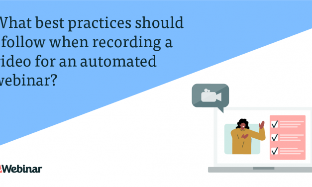 What Best Practices Should I Follow When Recording a Video for an Automated Webinar? [JOIN WEBINAR]