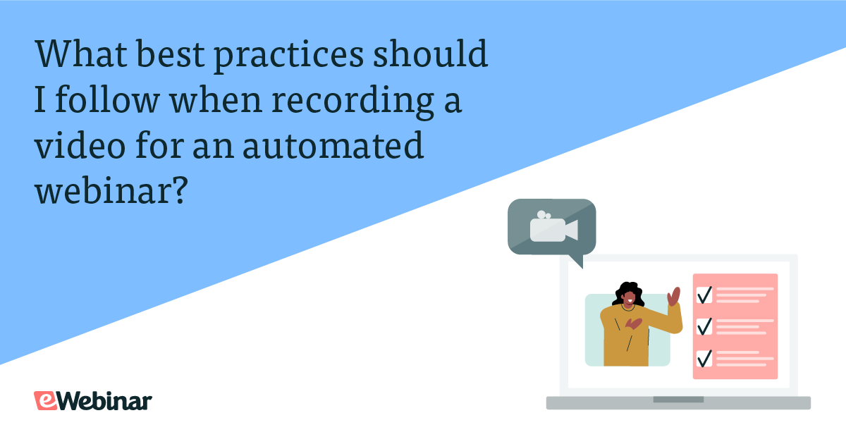 What Best Practices Should I Follow When Recording a Video for an Automated Webinar? [JOIN WEBINAR]