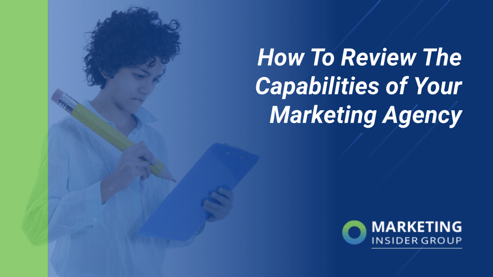 How to Review the Capabilities of Your Marketing Agency