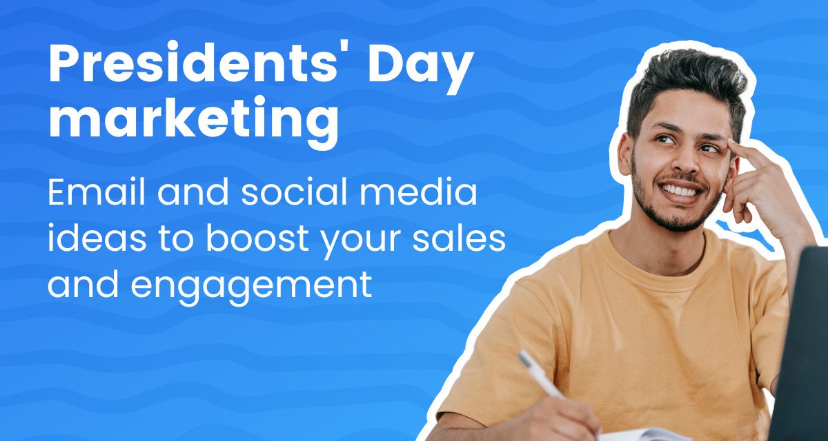 Presidents Day marketing, email and social media ideas to boost your sales and engagement