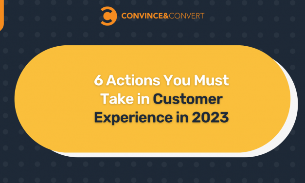 6 Actions You Must Take in Customer Experience in 2023