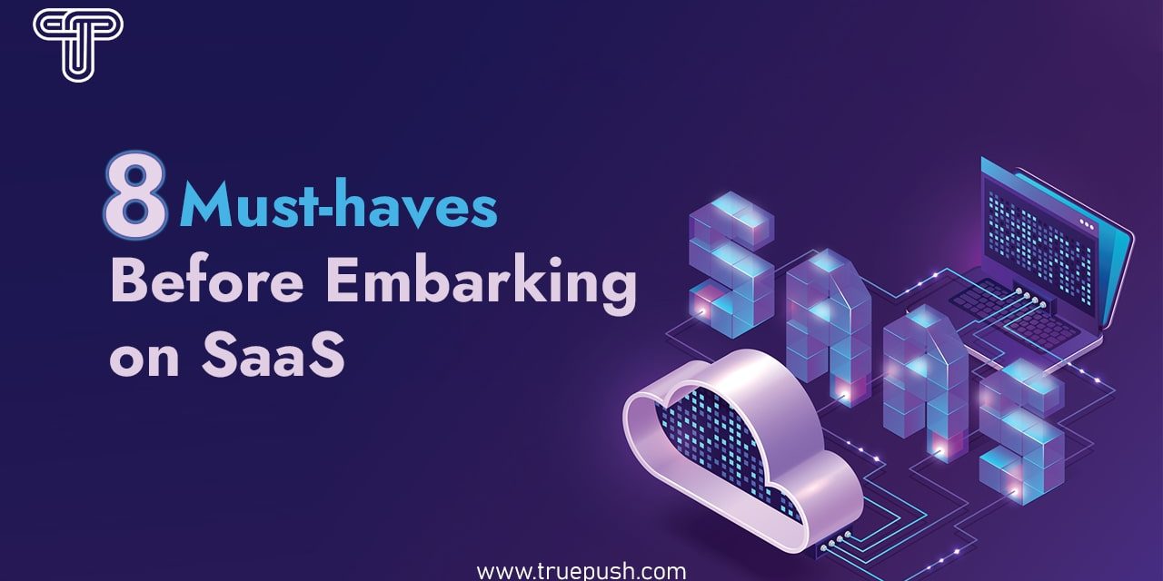 8 Have to Haves Ahead of Commencing With SaaS company