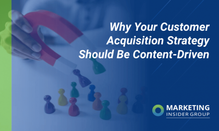 Why Your Customer Acquisition Strategy Should Be Content-Driven