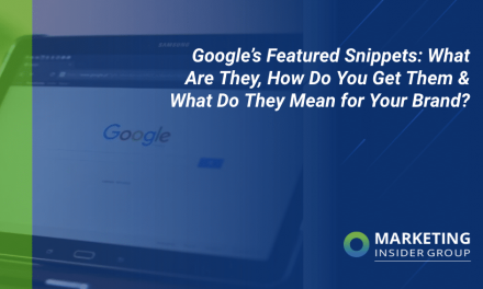Google’s Featured Snippets: What Are They, How Do You Get Them & What Do They Suggest for Your Brand name?
