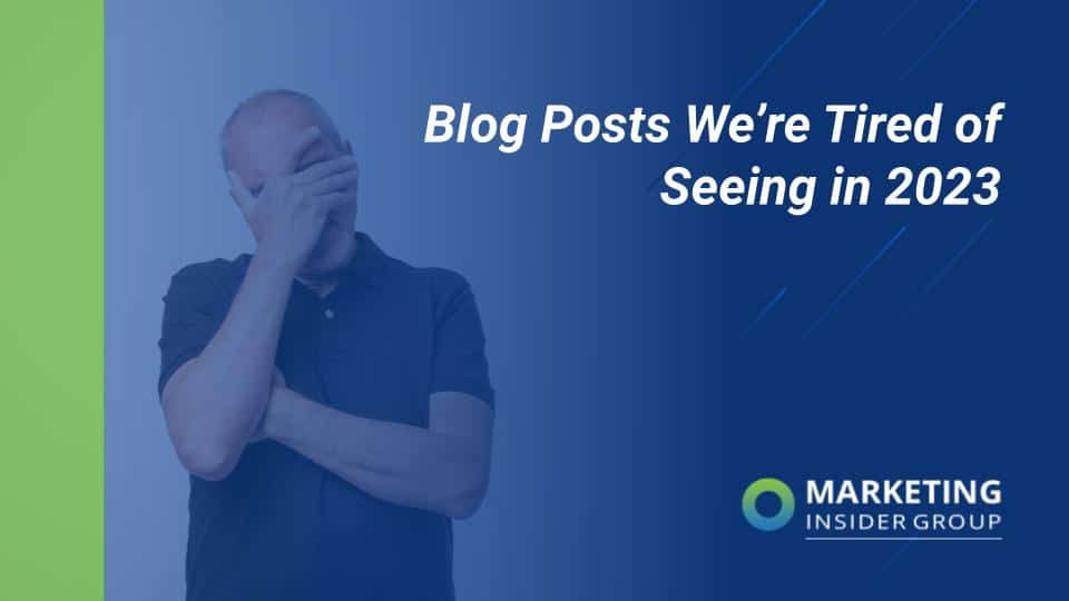Blog Posts We’re Tired of Seeing in 2023