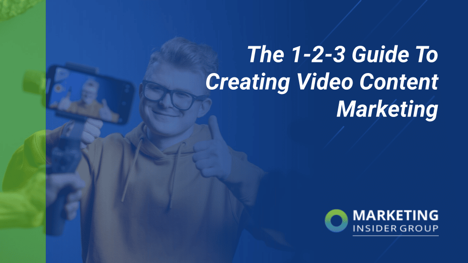 The 1-2-3 Guide to Creating Video Content Marketing