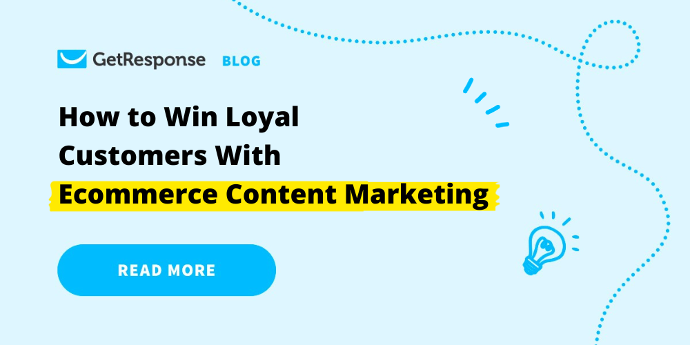 How to Win Loyal Customers With Ecommerce Content Marketing