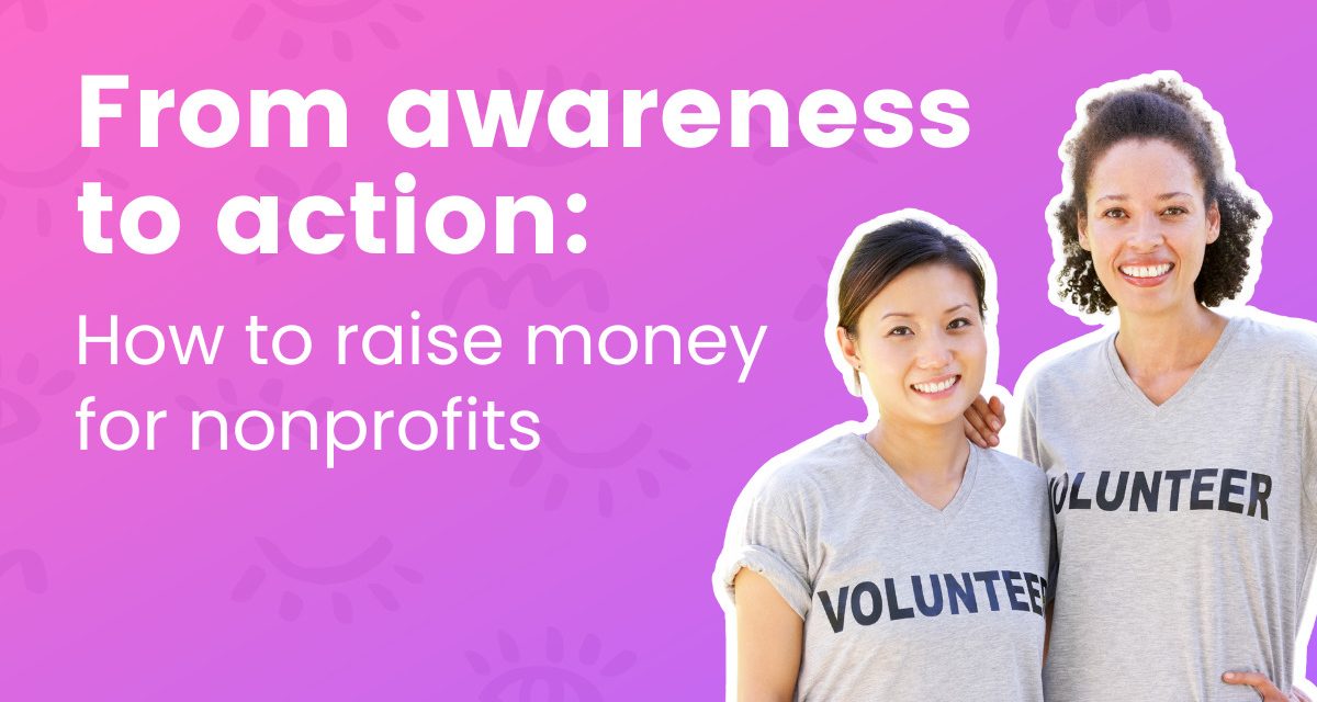 From awareness to action: how to raise money for nonprofits