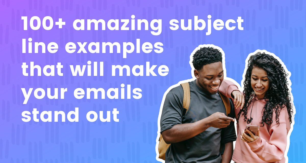 100+ Amazing Subject Line Examples