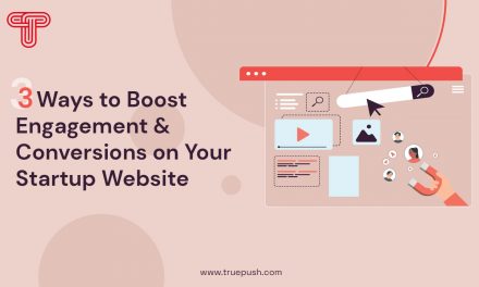 3 Ways to Improve Engagement and Conversions on Your Startup Web-site