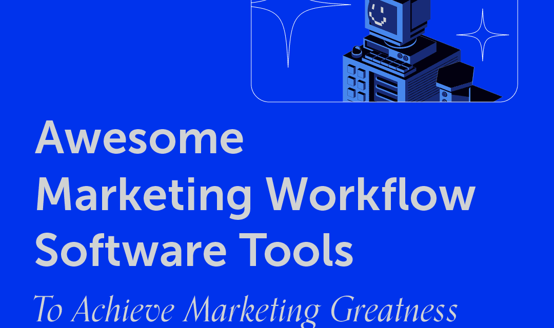 8 Awesome Marketing Workflow Software Tools To Achieve Marketing Greatness