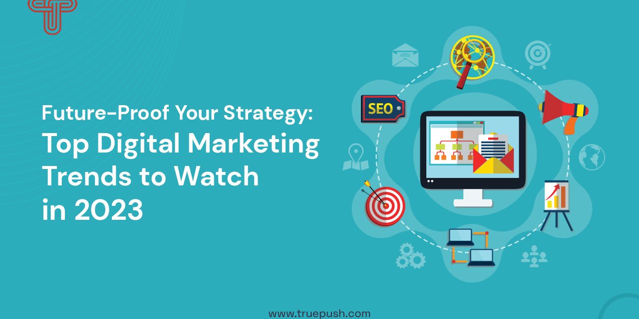 Top Digital Marketing Developments in 2023